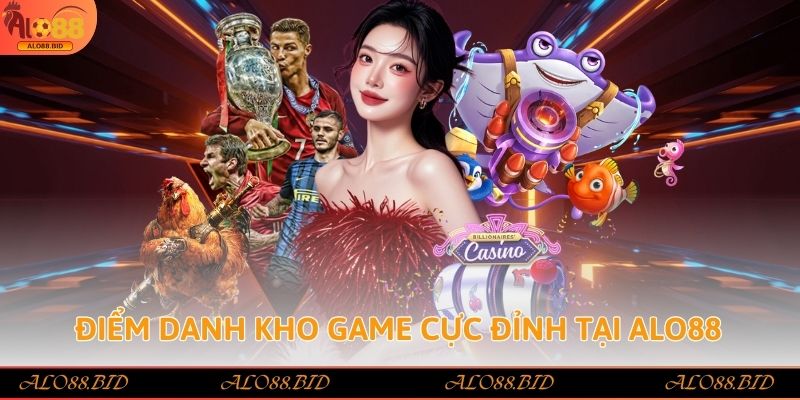 Điểm danh kho game cực đỉnh tại Alo88