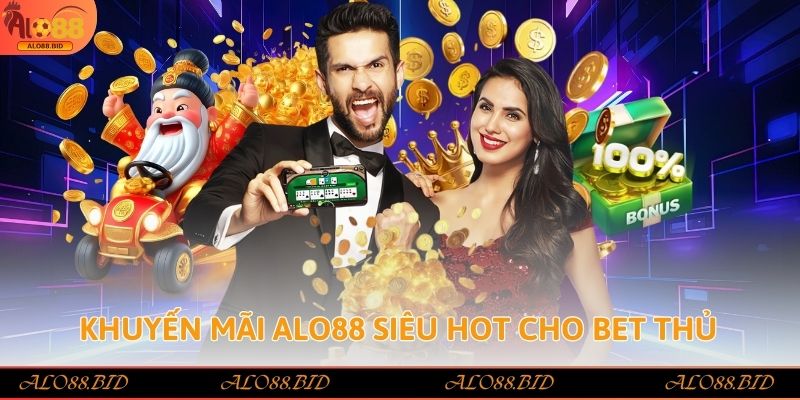 Khuyến mãi Alo88 siêu hot cho bet thủ